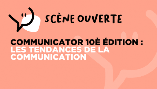 COMMUNICATOR 10e édition : Les tendances de la communication