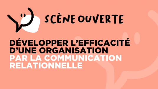 Développer l’efficacité d’une organisation par la communication relationnelle