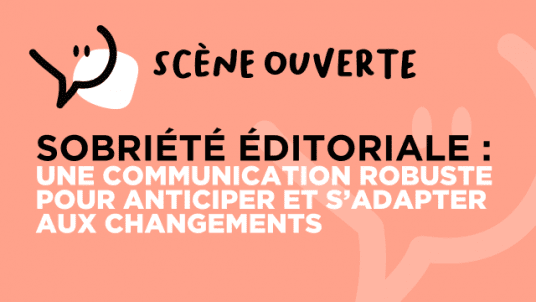 Sobriété éditoriale : une communication robuste pour anticiper et s’adapter aux changements