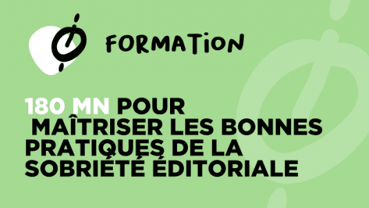 FORMATION / 180 mn pour maîtriser les bonnes pratiques de la sobriété éditoriale