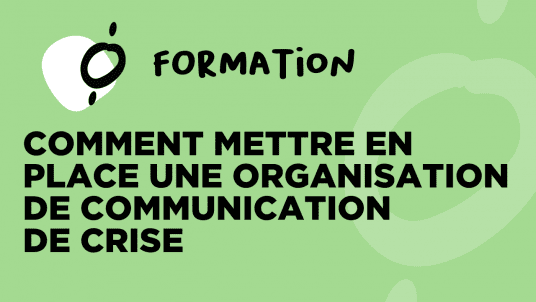 FORMATION / Comment mettre en place une organisation de communication de crise